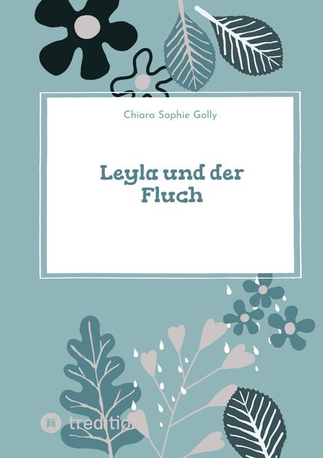 Chiara Sophie Golly: Leyla und der Fluch, Buch