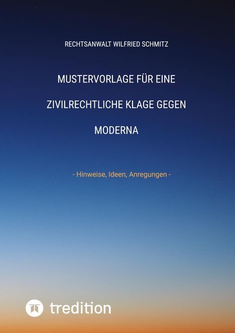 Rechtsanwalt Wilfried Schmitz: Mustervorlage für eine zivilrechtliche Klage gegen Moderna, Buch