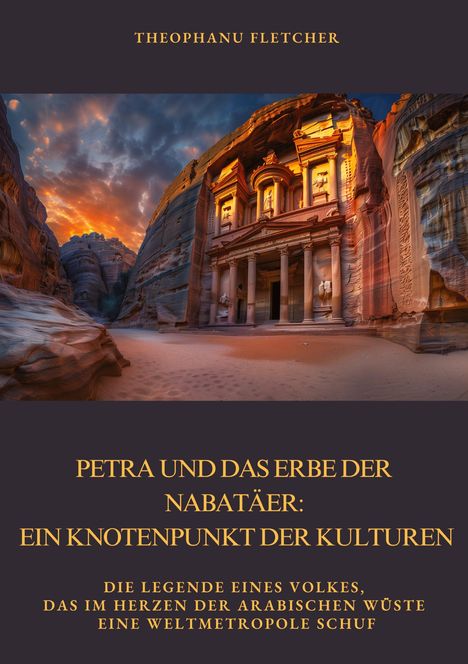 Theophanu Fletcher: Petra und das Erbe der Nabatäer: Ein Knotenpunkt der Kulturen, Buch