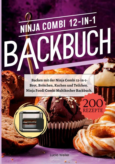 Lucia Weiler: Backen mit der Ninja Combi 12-in-1- 200 Rezepte., Buch