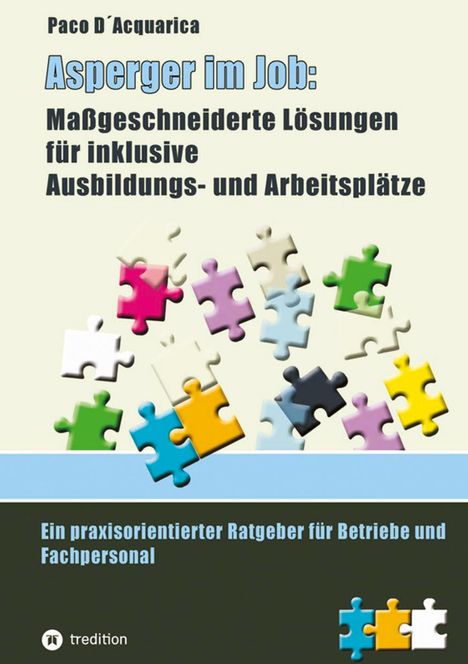 Paco D´Acquarica: Asperger im Job: Maßgeschneiderte Lösungen für inklusive Ausbildung- und Arbeitsplätze, Buch