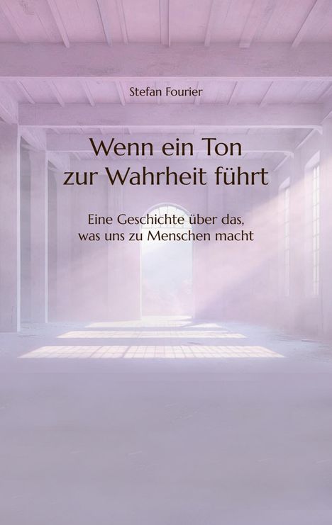 Stefan Fourier: Wenn ein Ton zur Wahrheit führt, Buch