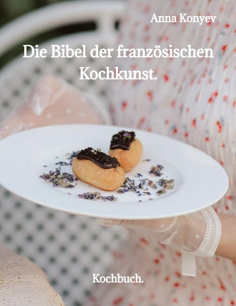 Anna Konyev: Die Bibel der französischen Kochkunst., Buch