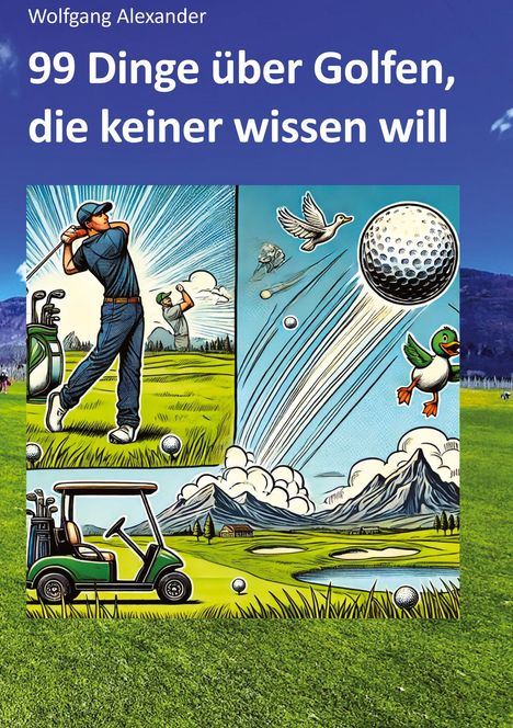 Wolfgang Alexander: 99 Dinge über Golfen, die keiner wissen will, Buch