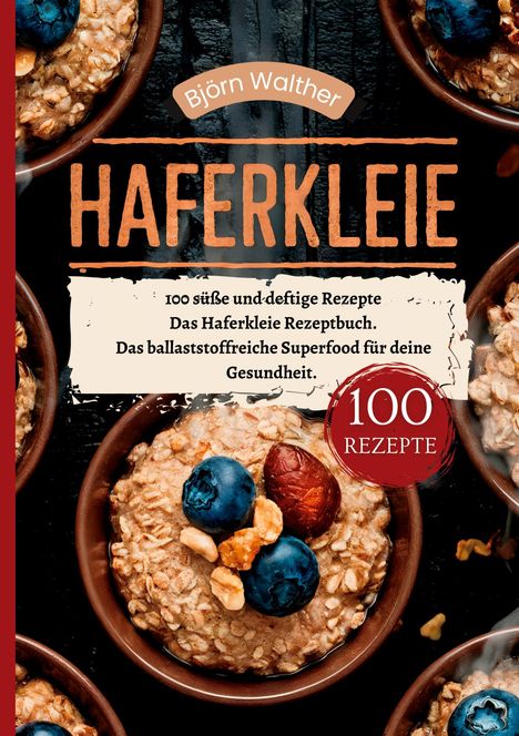 Björn Walther: Haferkleie- 100 süße und deftige Rezepte, Buch