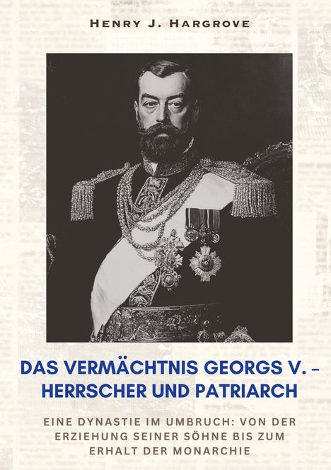 Henry J. Hargrove: Das Vermächtnis Georgs V. ¿ Herrscher und Patriarch, Buch