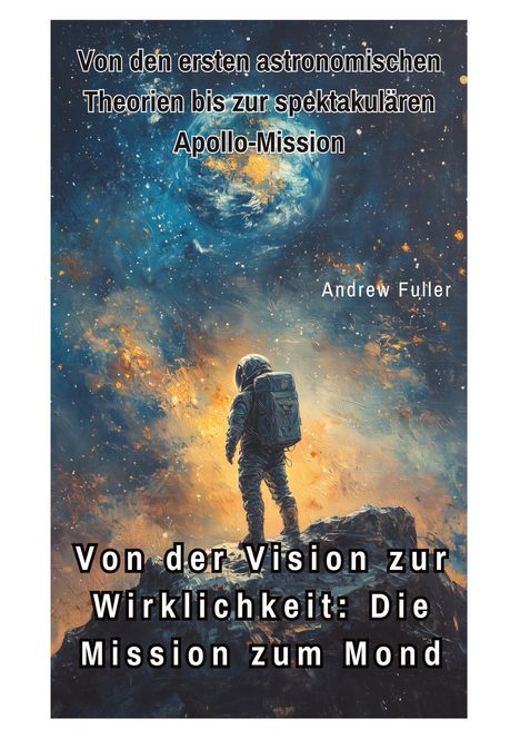 Andrew Fuller: Von der Vision zur Wirklichkeit: Die Mission zum Mond, Buch