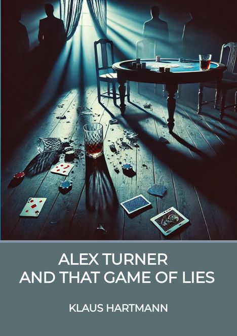 Klaus Hartmann (geb. 1959): Alex Turner And that Game of lies, Buch