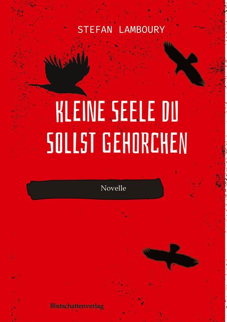 Stefan Lamboury: Kleine Seele du sollst gehorchen, Buch