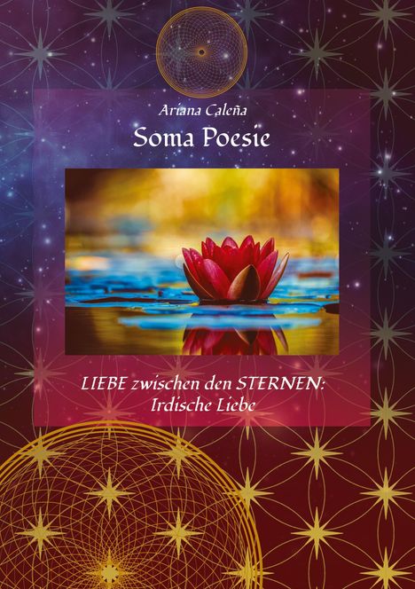 "Soma Poesie" und "LIEBE zwischen den STERNEN: Irdische Liebe". Eine rote Blume auf Wasser, umgeben von kosmischem Muster.
