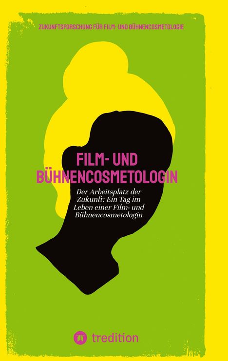 Zukunftsforschung für Film- und Bühnencosmetologie: Film- und Bühnencosmetologin, Buch