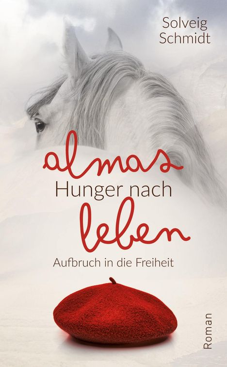 Solveig Schmidt: Almas Hunger nach Leben, Buch