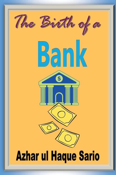 Azhar Ul Haque Sario: The Birth of a Bank, Buch