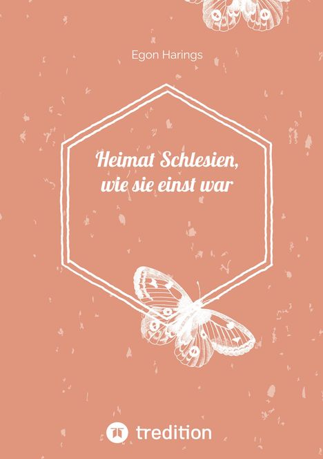 Egon Harings: Heimat Schlesien, wie sie einst war, Buch