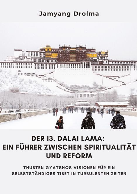 Jamyang Drolma: Der 13. Dalai Lama: Ein Führer zwischen Spiritualität und Reform, Buch