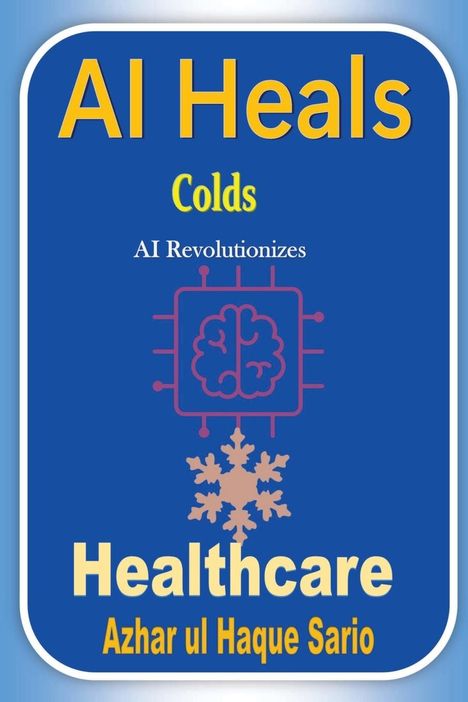 Azhar Ul Haque Sario: AI Heals Colds, Buch