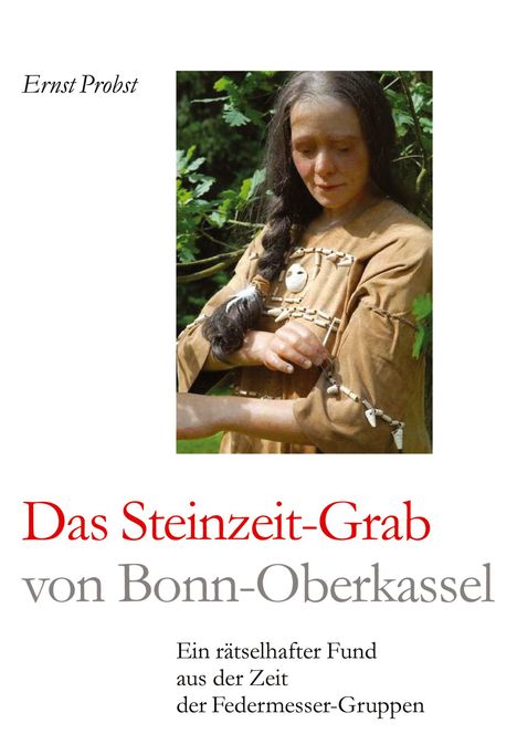 Ernst Probst: Das Steinzeit-Grab von Bonn-Oberkassel, Buch