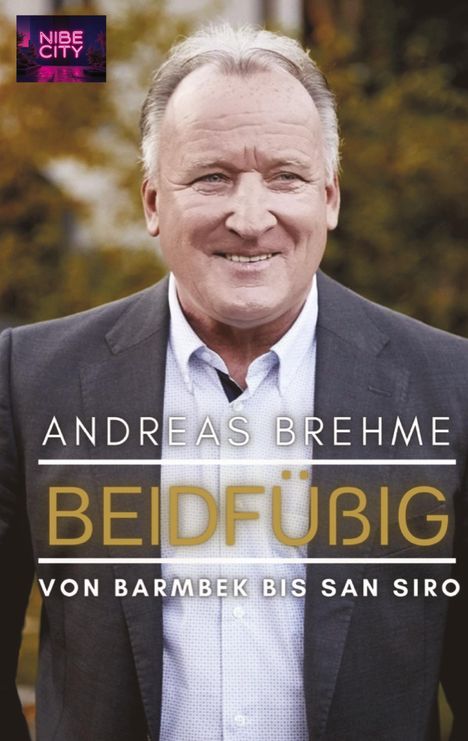 Andreas Brehme: Beidfüßig - Von Barmbek bis San Siro, Buch