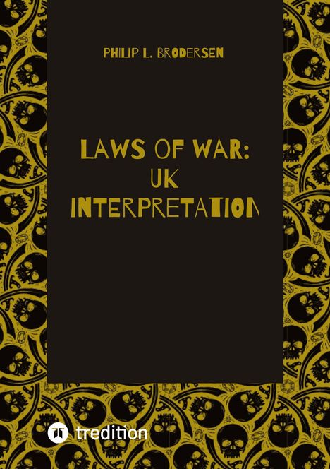 Philip L. Brodersen L. Brodersen: Laws of war: UK interpretation, Buch