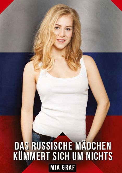 Mia Graf: Das russische Mädchen kümmert sich um nichts, Buch