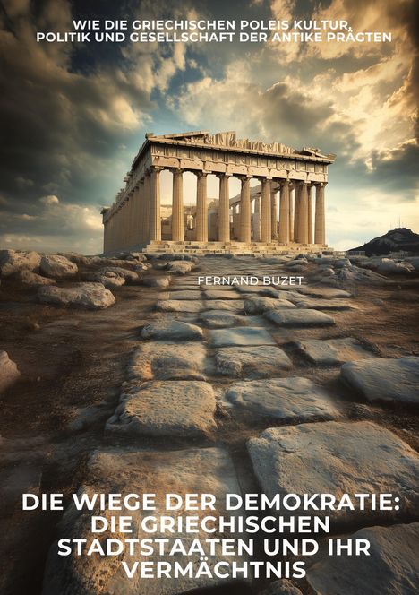 Fernand Buzet: Die Wiege der Demokratie: Die griechischen Stadtstaaten und ihr Vermächtnis, Buch