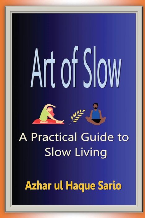 Azhar Ul Haque Sario: Art of Slow, Buch