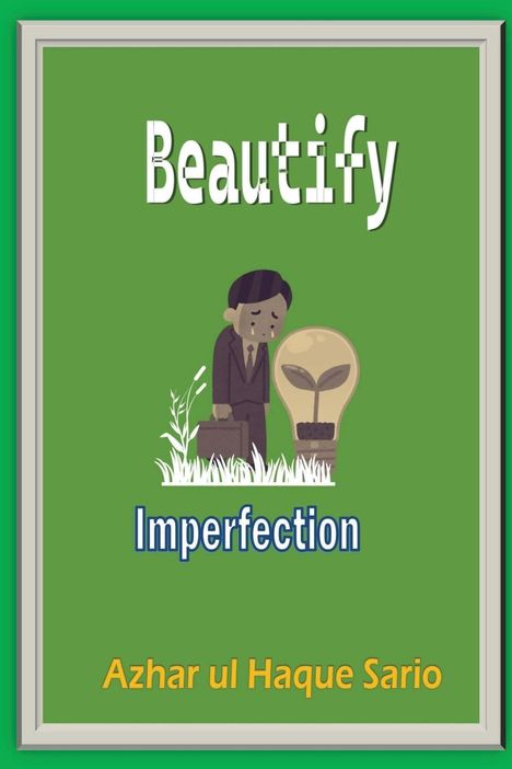 Azhar Ul Haque Sario: Beautify Imperfection, Buch