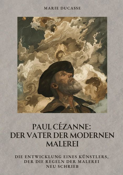 Marie Ducasse: Paul Cézanne: Der Vater der modernen Malerei, Buch