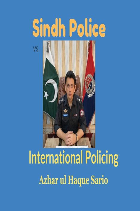 Azhar Ul Haque Sario: Sindh Police vs. International Policing, Buch