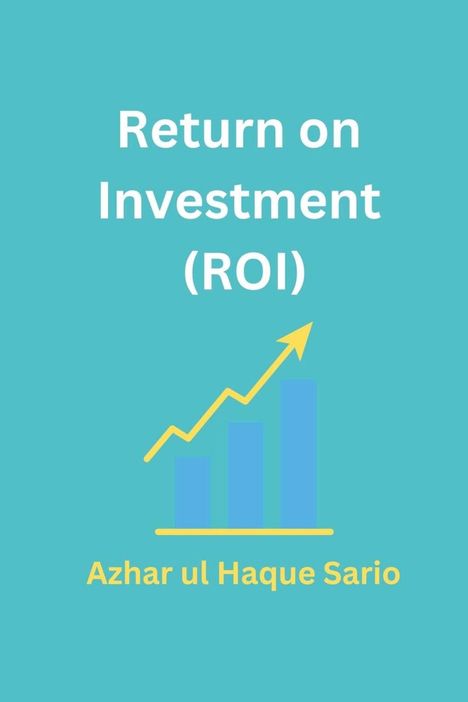 Azhar Ul Haque Sario: Return on Investment (ROI), Buch