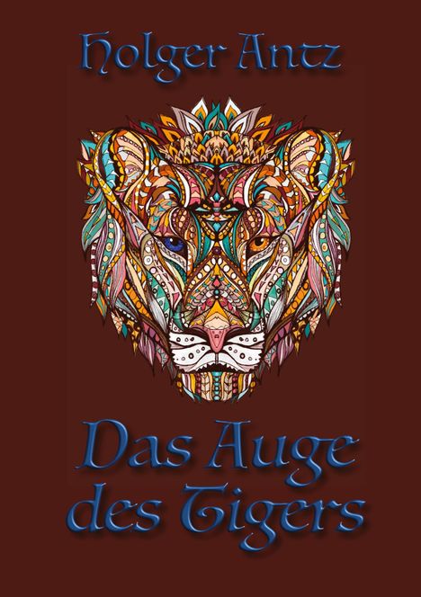 Holger Antz: Das Auge des Tigers, Buch