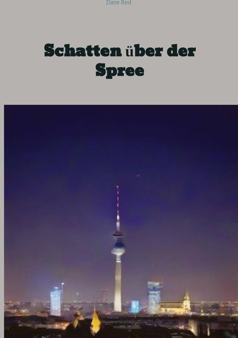 Dave Red: Schatten über der Spree, Buch