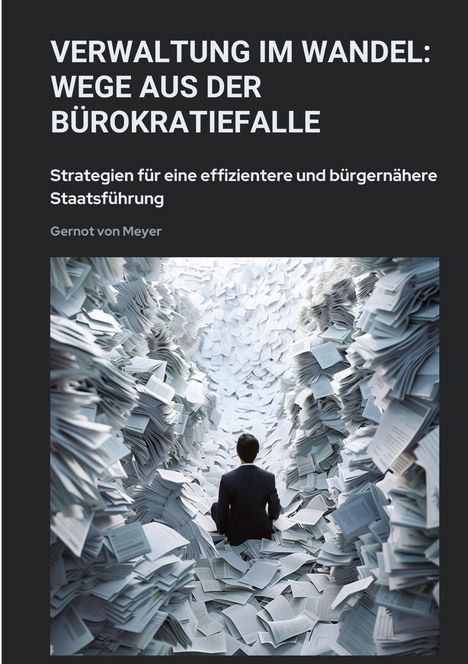 Gernot von Meyer: Verwaltung im Wandel: Wege aus der Bürokratiefalle, Buch