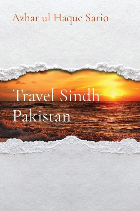 Azhar Ul Haque Sario: Travel Sindh Pakistan, Buch