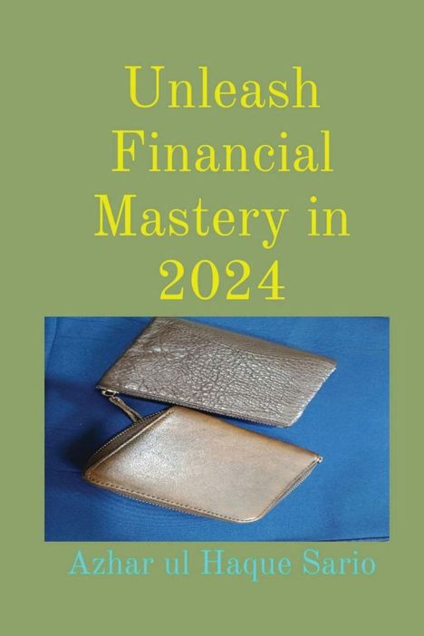 Azhar Ul Haque Sario: Unleash Financial Mastery in 2024, Buch