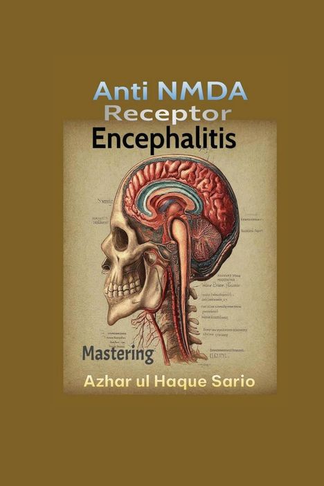 Azhar Ul Haque Sario: Mastering Anti NMDA Receptor Encephalitis, Buch