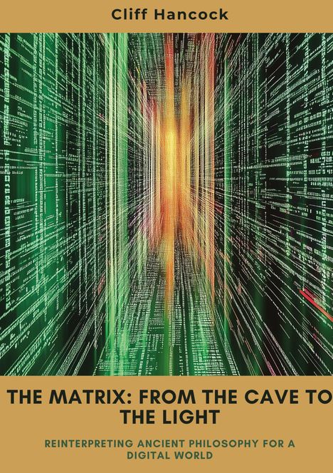 Cliff Hancock: The Matrix: From the Cave to the Light, Buch