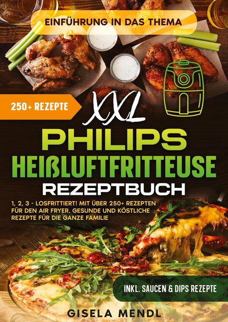 Gisela Mendl: XXL Philips Heißluftfritteuse Rezeptbuch, Buch