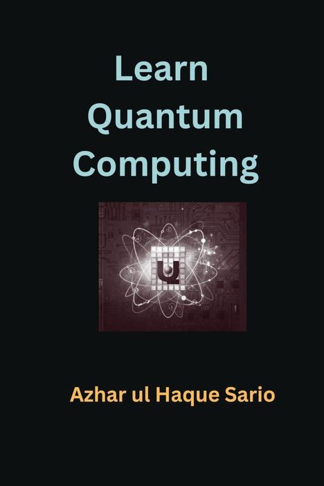 Azhar Ul Haque Sario: Learn Quantum Computing, Buch