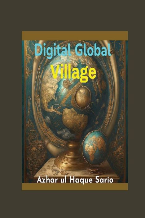 Azhar Ul Haque Sario: Digital Global Village, Buch