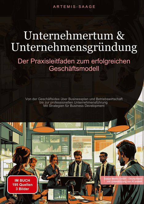 Artemis Saage: Unternehmertum &amp; Unternehmensgründung: Der Praxisleitfaden zum erfolgreichen Geschäftsmodell, Buch