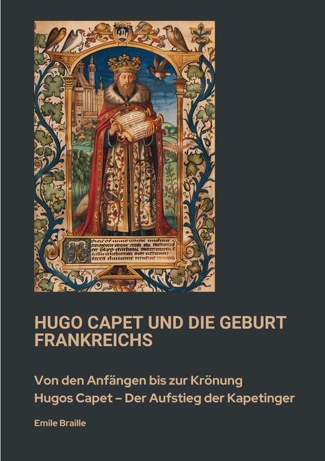 Emile Braille: Hugo Capet und die Geburt Frankreichs, Buch