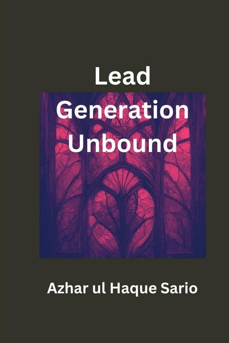 Azhar Ul Haque Sario: Lead Generation Unbound, Buch