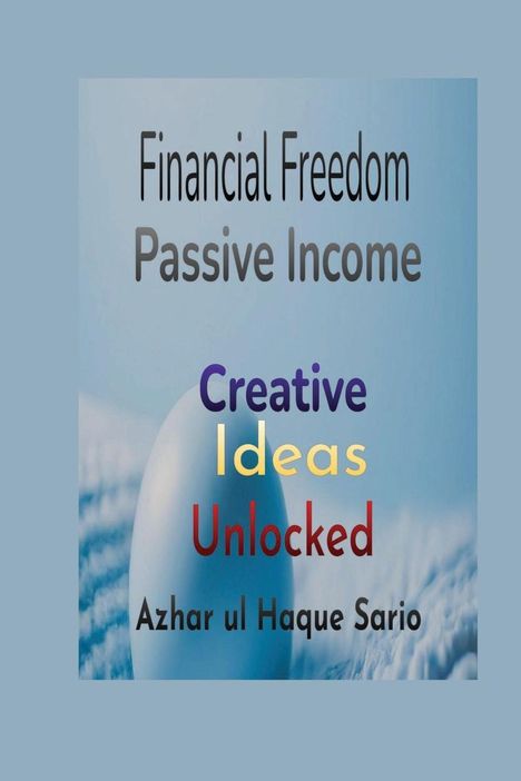 Azhar Ul Haque Sario: Financial Freedom Unlocked, Buch