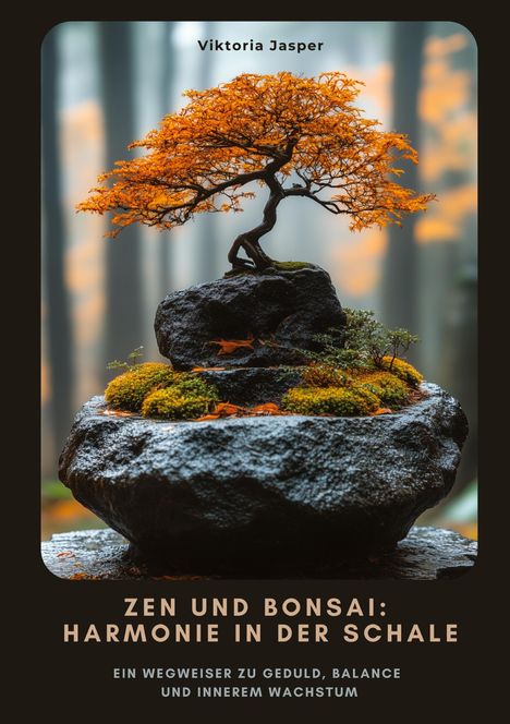 Viktoria Jasper: Zen und Bonsai: Harmonie in der Schale, Buch