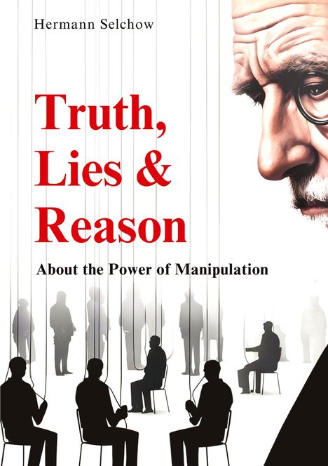 Hermann Selchow: Truth, Lies &amp; Reason, Buch