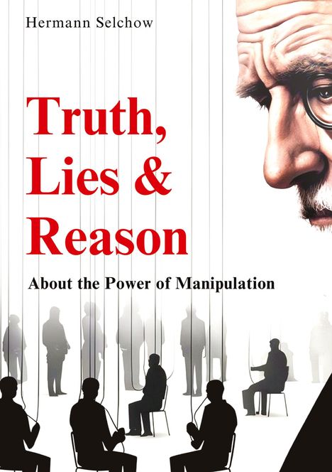 Hermann Selchow: Truth, Lies &amp; Reason, Buch