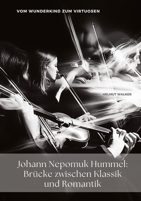 Helmut Walker: Johann Nepomuk Hummel: Brücke zwischen Klassik und Romantik, Buch