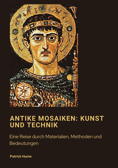 Patrick Hume: Antike Mosaiken: Kunst und Technik, Buch