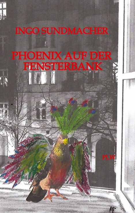 Ingo Sundmacher: Phoenix auf der Fensterbank, Buch